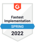 G2 Spring 2022 award - Fastest Implementation G2 Spring 2022 award - Fastest Implementation