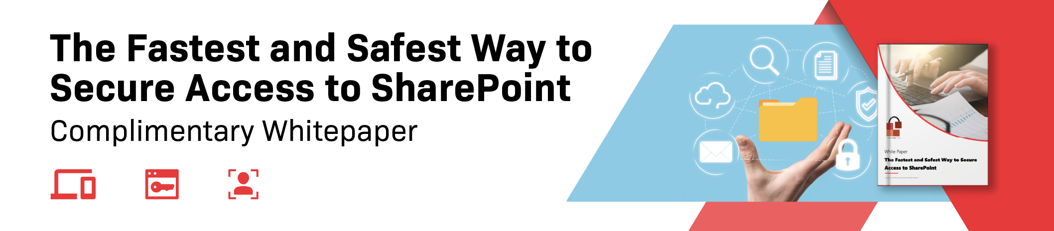 The Fastest and Safest Way to Secure Access to SharePoint Whitepaper The Fastest and Safest Way to Secure Access to SharePoint Whitepaper